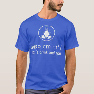 Dont DrinkおもしろいとRoot Linu Adminのsudo RM RF Tシャツ
