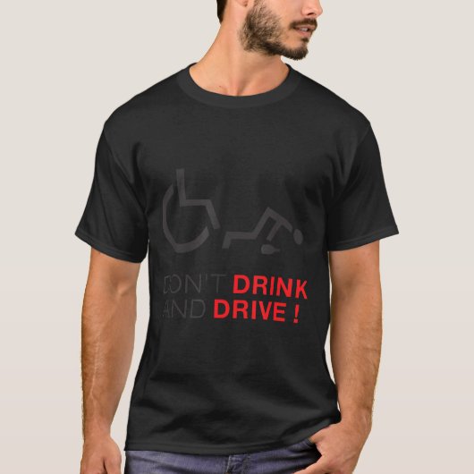 Don't Drink And Drive! Funny Wheelchair Drinking  Tシャツ (正面)