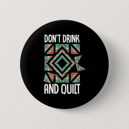 Dont Drink And Quilt Quilting Knitting Sewing Cro  缶バッジ (正面)