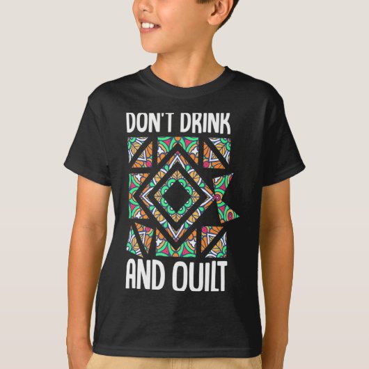 Dont Drink And Quilt Quilting Knitting Sewing Cro  Tシャツ (正面)