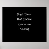 Don't Drink Bad Coffee Funny Black and White ポスター (正面)