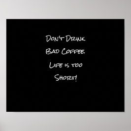 Don't Drink Bad Coffee Funny Black and White ポスター
