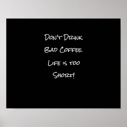 Don't Drink Bad Coffee Funny Black and White ポスター (正面)