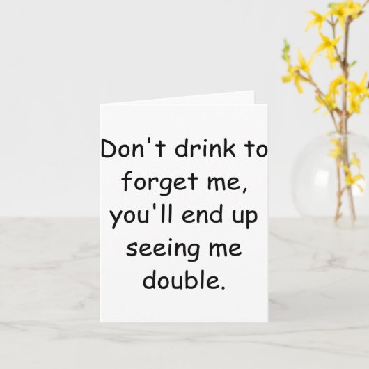 Dont Drink To Forget Me Youll End Up Seeing Me  カード (黄色い花)