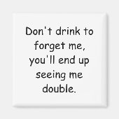 Dont Drink To Forget Me Youll End Up Seeing Me  マグネット (正面)