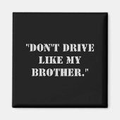 Dont Drive Like My Brother  マグネット (正面)