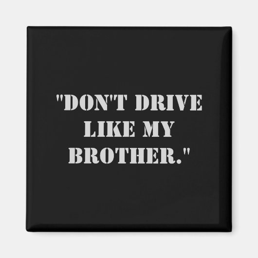 Dont Drive Like My Brother  マグネット (正面)