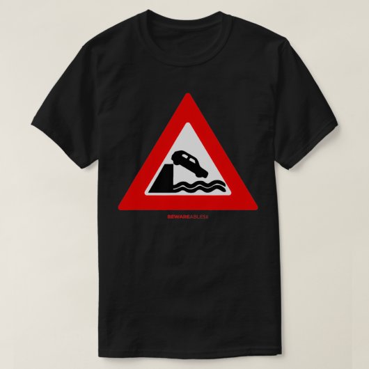 Don't drive your car into the water funny road sig tシャツ (デザイン正面)