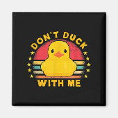 Don't Duck With Me - Cute Rubber Duck Funny Duck  マグネット (正面)