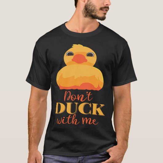 Dont Duck with Me Tシャツ (正面)