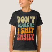 Don't E Me I Easily Funny Humor Sarcastic Quote  Tシャツ (正面)