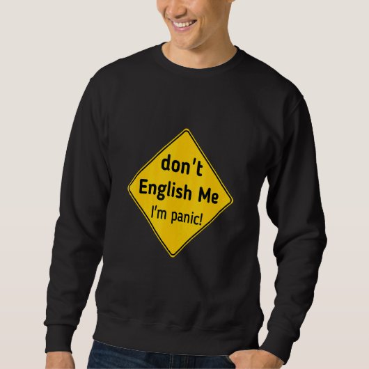 Don't English Me I'm Panic Tee スウェットシャツ (正面)