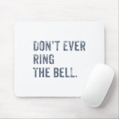 Dont Ever Ring The Bell Motivational  マウスパッド (マウス)
