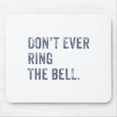 Dont Ever Ring The Bell Motivational  マウスパッド (正面)