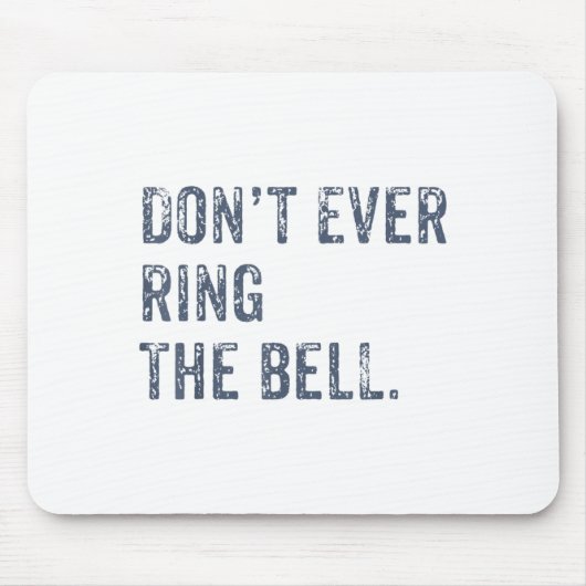 Dont Ever Ring The Bell Motivational  マウスパッド (正面)
