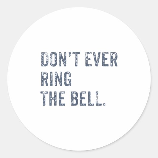 Dont Ever Ring The Bell Motivational  ラウンドシール (正面)