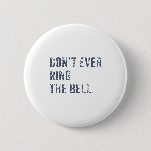 Dont Ever Ring The Bell Motivational  缶バッジ (正面)