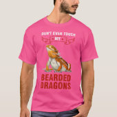 Don'T Ever Touch My Bearded Dragons Bearded Dragon Tシャツ (正面)