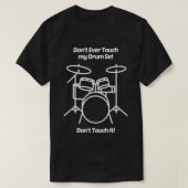 Dont EverTouch私のドラムセットDontTouchおもしろい Tシャツ (デザイン正面)
