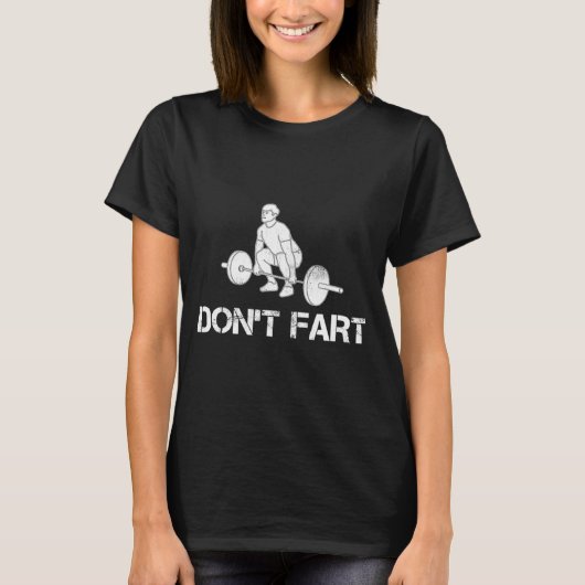Dont Fart Funny Weight Lifting Gym Workout Fitnes  Tシャツ (正面)