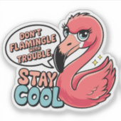 Don't Flamingle With Trouble Stay Cool Puns シール (正面)