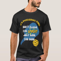 DON'T FLASH THE SMASH SINK THE DINK ピックルボール