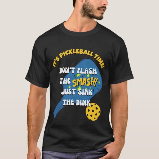 DON'T FLASH THE SMASH SINK THE DINK ピックルボール Tシャツ (正面)