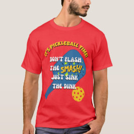 DON'T FLASH THE SMASH SINK THE DINK ピックルボール Tシャツ