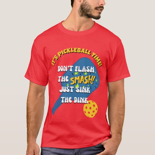 DON'T FLASH THE SMASH SINK THE DINK ピックルボール Tシャツ (正面)