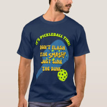 DON'T FLASH THE SMASH SINK THE DINK ピックルボール