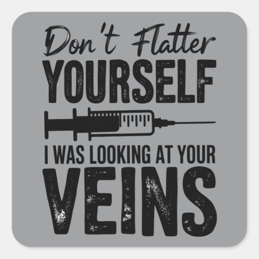 Don't Flatter Yourself I Was Looking at Your Veins スクエアシール (正面)