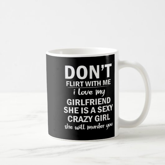 Don't Flirt With Me My Girlfriend Is Crazy Funny コーヒーマグカップ (右)