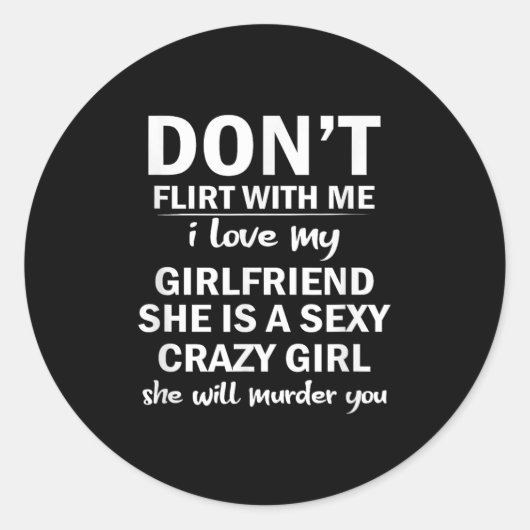 Don't Flirt With Me My Girlfriend Is Crazy Funny  ラウンドシール (正面)