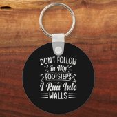 Dont Follow In My Footsteps I Run Into Walls  キーホルダー (正面)
