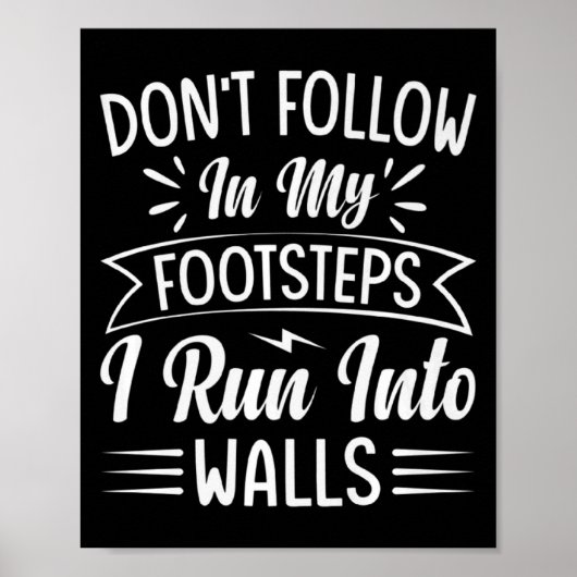 Dont Follow In My Footsteps I Run Into Walls  ポスター (正面)