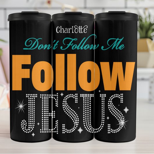 Don't Follow Me Follow Jesus タンブラー