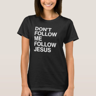 Don't follow Me, follow Jesus Christian T-Shirt Tシャツ
