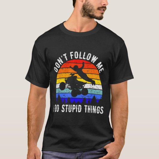 Dont Follow Me I Do Stud Things Four Wheeler Atv Q Tシャツ (正面)