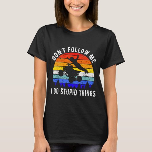 Dont Follow Me I Do Stud Things Four Wheeler Atv Q Tシャツ (正面)