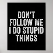 Don't Follow Me I Do Stud Things Funny  ポスター (正面)