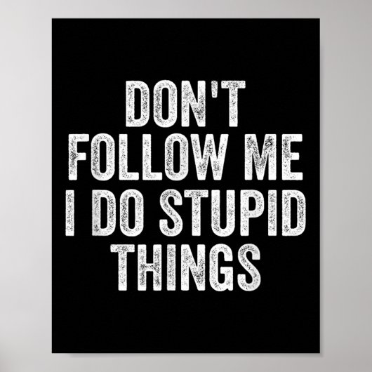 Don't Follow Me I Do Stud Things Funny ポスター (正面)