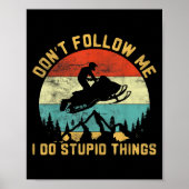 Don't Follow Me I Do Stud Things-snowmobile Motor  ポスター (正面)