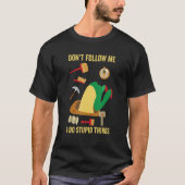 Don't Follow Me I Do Stupid Things Archeology Ge Tシャツ (正面)