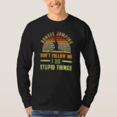 Don't Follow Me I Do Stupid Things Bungee Jumping  Tシャツ (正面)