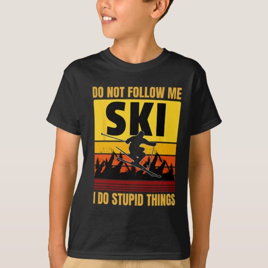Don't Follow Me I Do Stupid Things Funny Ski Skiin Tシャツ (正面)
