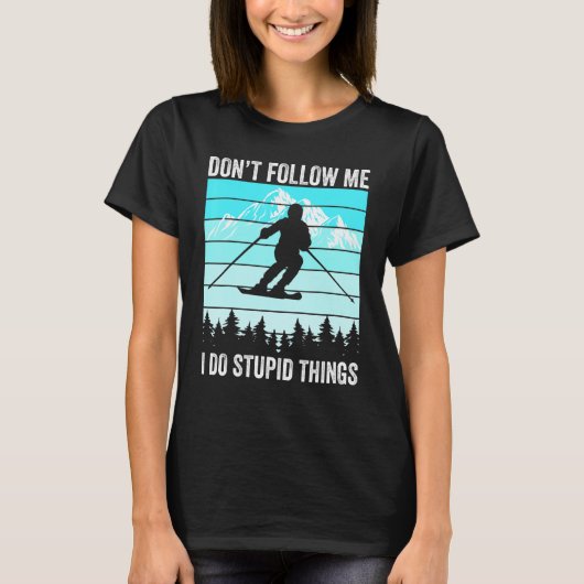Don't Follow Me I Do Stupid Things Funny Skiing Gi Tシャツ (正面)