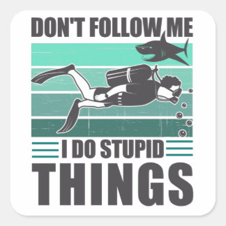 Don't Follow Me I Do Stupid Things Scuba Diver スクエアシール