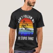 Don't Follow Me I Do Stupid Things Ski Funny Skiin Tシャツ (正面)