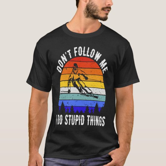 Don't Follow Me I Do Stupid Things Ski Funny Skiin Tシャツ (正面)