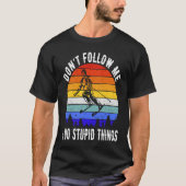 Don't Follow Me I Do Stupid Things Ski Skiing 2 Tシャツ (正面)